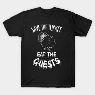 save the turkey, eat the guests T-Shirt